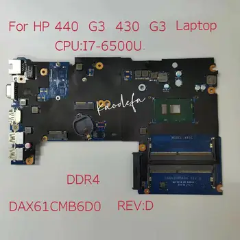440 G3 Placa de baza Placa de baza pentru Laptop HP 440 G3 430 G3 X61C DAX61CMB6D0 REV:D CPU:I7-6500 DDR4 100% teste OK