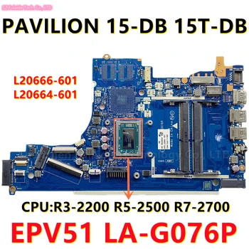 L20664-601 L20666-001 Pentru HP PAVILION 15-15 DB-DB 15-DX 255 G7 Laptop Placa de baza EPV51 LA-G076P Cu AMD R3 R5 R7 CPU 100% OK