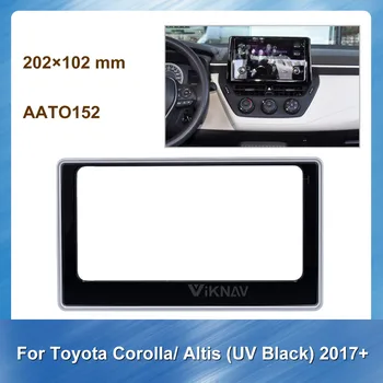 Radio auto Fascia pentru Toyota Corolla Altis UV Negru 2017+ DVD cadru de Bord Mount Kit Adaptor Garnitura Faciale Cadru Panou de Bord